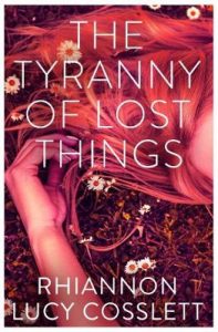Cover image for The Tyranny of Lost Things by Rhiannon Lucy Cosslett