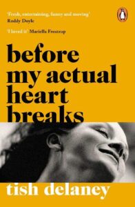 Cover image for Before My Actual Heart Breaks by Tish Delaney