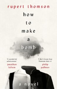 Cover image for How to Make a Bomb by Rupert Thomson
