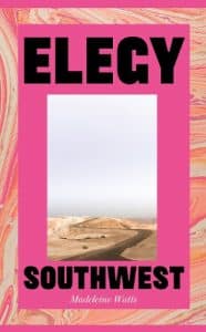 Cover image for Elegy, Southwest by Madeleine Watts