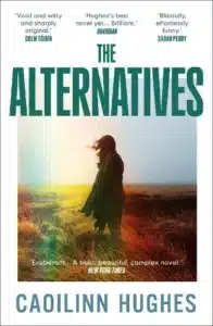 Cover image for The Alternatives by Caoilinn Hughes