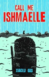 Cover image for Call Me Ishmaelle by Xiaolu Guo