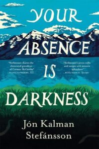 Cover image for Your Absence is darkness by Jón Kalman Stefánsson 