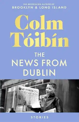 Cover image for The News from Dublin by Colm Tóibín