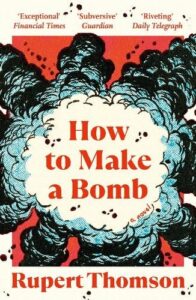 Cover image for How to Make a Bomb by Rupert Thomson