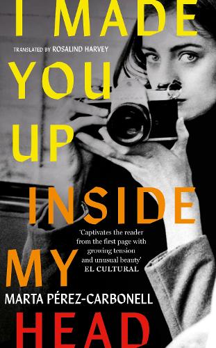 Cover image for I MAde You Up Inside My Head by Marta Pérez-Carbonell