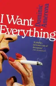 Cover image for I Want Everything by Dominic Amerena