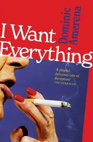 Cover image for I Want Everything by Dominic Amerena