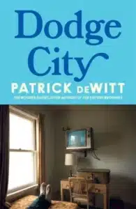 Cover image for Dodge City by Patrick deWitt