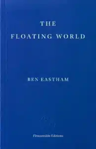 Cover image for The Floating World by Ben Eastham