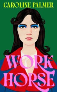 Cover image for Workhorse by Caroline Palmer